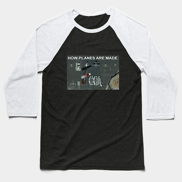 How Planes Are Made Baseball T-Shirt by Manatee Max